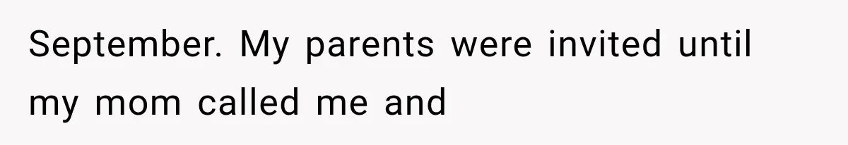 Brother Sleeps With His Sibling’s Girlfriend, Then Demands An Invite To His Wedding Years Later September. My parents were invited until my mom called me and