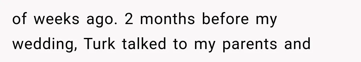 Brother Sleeps With His Sibling’s Girlfriend, Then Demands An Invite To His Wedding Years Later of weeks ago. 2 months before my wedding, Turk talked to my parents and