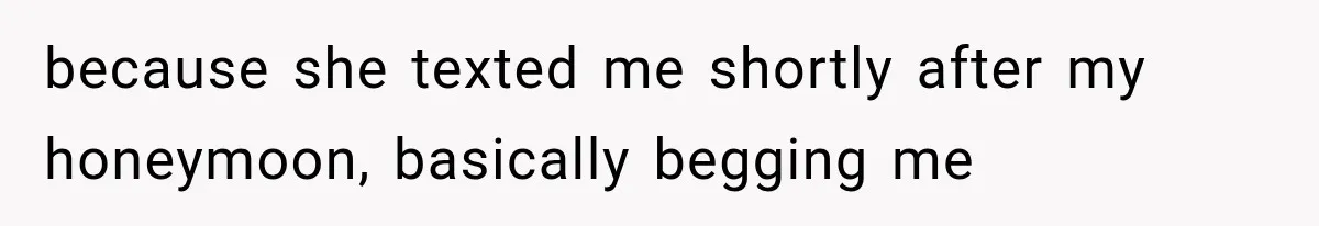 Brother Sleeps With His Sibling’s Girlfriend, Then Demands An Invite To His Wedding Years Later because she texted me shortly after my honeymoon, basically begging me