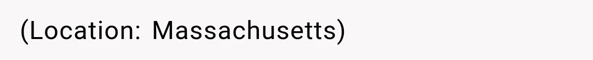 (Location: Massachusetts)