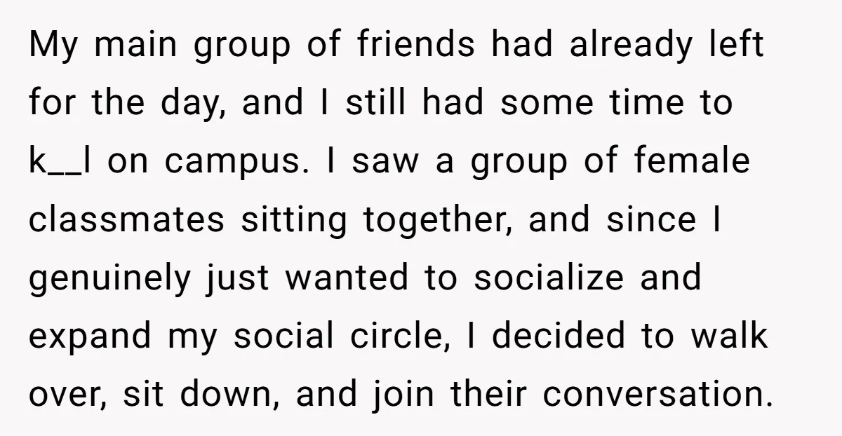 ​My main group of friends had already left for the day, and I still had some time to k__l on campus. I saw a group of female classmates sitting together,...