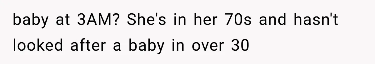 baby at 3AM? She's in her 70s and hasn't looked after a baby in over 30