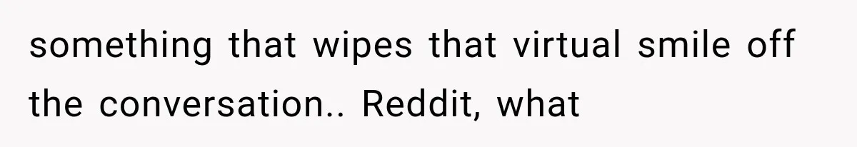 MIL Sends “Perfect Mother” Advice Right After Mom Asks For Help, And She’s Had Enough something that wipes that virtual smile off the conversation.. Reddit, what