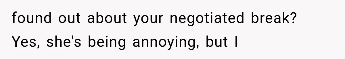 MIL Sends “Perfect Mother” Advice Right After Mom Asks For Help, And She’s Had Enough found out about your negotiated break? Yes, she's being annoying, but I