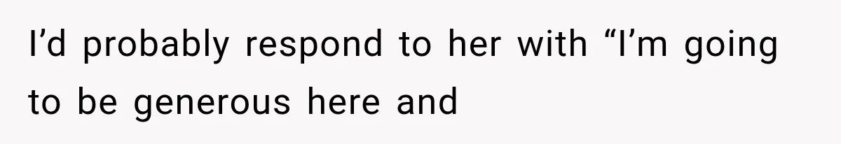 MIL Sends “Perfect Mother” Advice Right After Mom Asks For Help, And She’s Had Enough I’d probably respond to her with “I’m going to be generous here and
