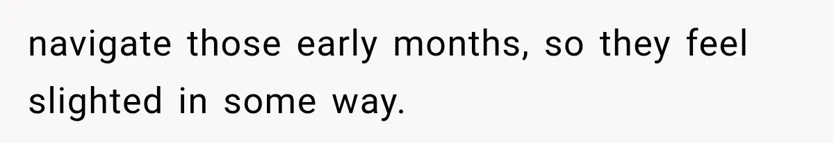 MIL Sends “Perfect Mother” Advice Right After Mom Asks For Help, And She’s Had Enough navigate those early months, so they feel slighted in some way.