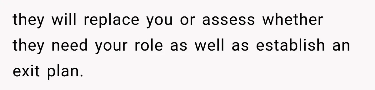 Boss Promises A $5K Bonus To Keep Employee From Leaving, Then Lays Her Off Before Payday they will replace you or assess whether they need your role as well as establish an exit plan.
