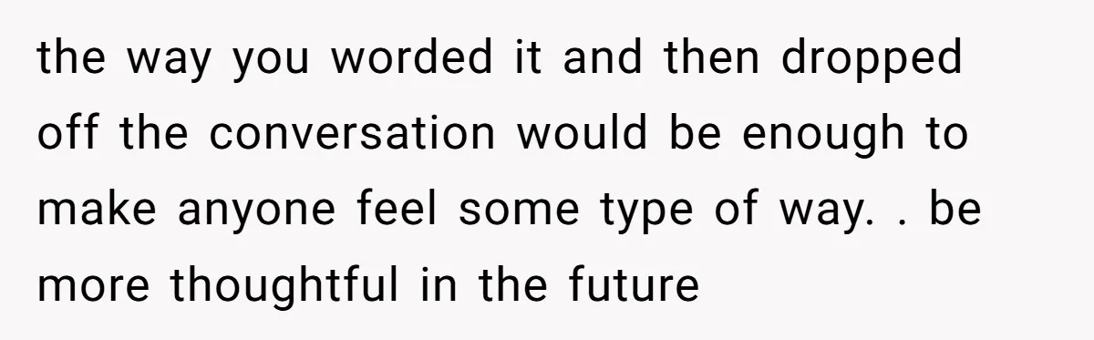He Meant to Text the Right Dave, but Accidentally Sent Another Man Into a Marriage Panic the way you worded it and then dropped off the conversation would be enough to make anyone feel some type of way. . be more thoughtful in the future