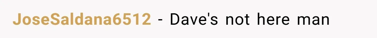 He Meant to Text the Right Dave, but Accidentally Sent Another Man Into a Marriage Panic JoseSaldana6512 − Dave's not here man