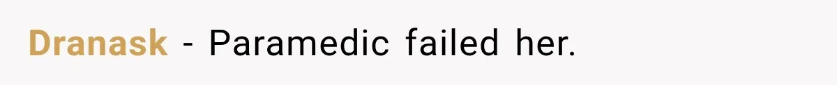 Dranask − Paramedic failed her.