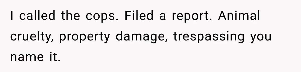 Man Finds His Chicken Coop Destroyed, Then Checks the Camera and Recognizes His Neighbor I called the cops. Filed a report. Animal cruelty, property damage, trespassing you name it.
