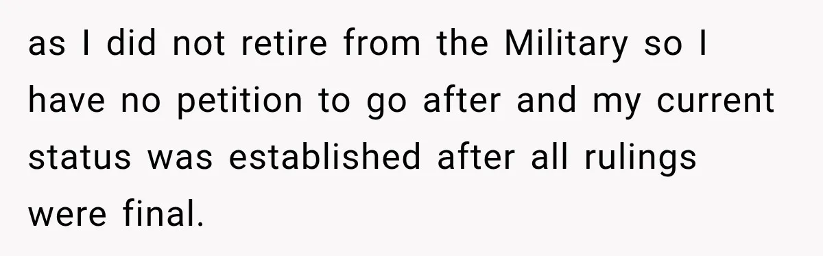 as I did not retire from the Military so I have no petition to go after and my current status was established after all rulings were final.
