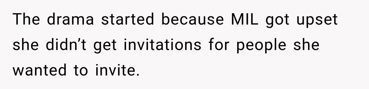 Pregnant Woman Refuses MIL Newborn Visits After She Turns the Baby Shower Into Family Drama The drama started because MIL got upset she didn’t get invitations for people she wanted to invite.