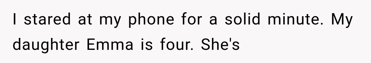I stared at my phone for a solid minute. My daughter Emma is four. She's