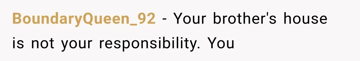 BoundaryQueen_92 − Your brother's house is not your responsibility. You