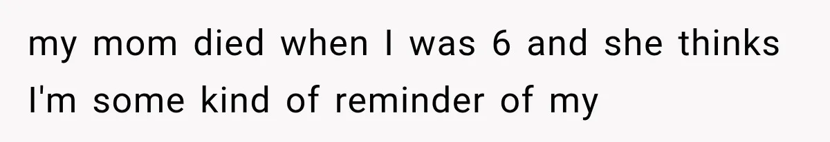Stepmom Humiliates Groom At His Wedding, Then Loses Access To The Money She Loved my mom died when I was 6 and she thinks I'm some kind of reminder of my