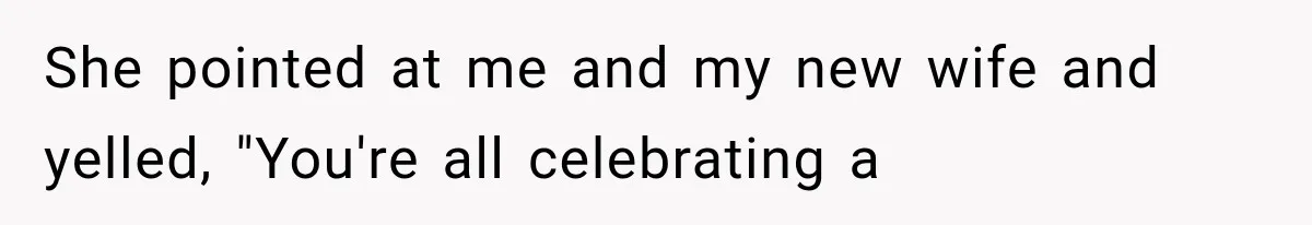 Stepmom Humiliates Groom At His Wedding, Then Loses Access To The Money She Loved She pointed at me and my new wife and yelled, "You're all celebrating a