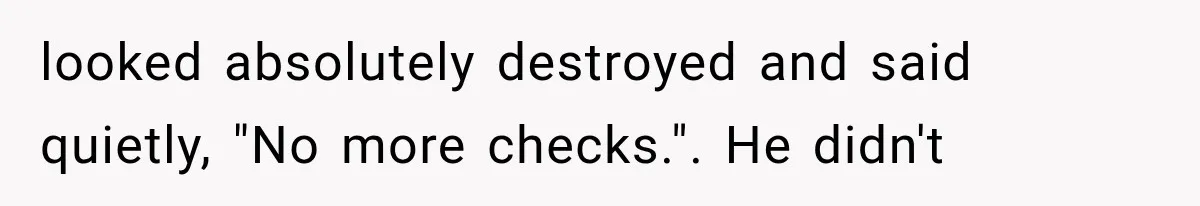 Stepmom Humiliates Groom At His Wedding, Then Loses Access To The Money She Loved looked absolutely destroyed and said quietly, "No more checks.". He didn't