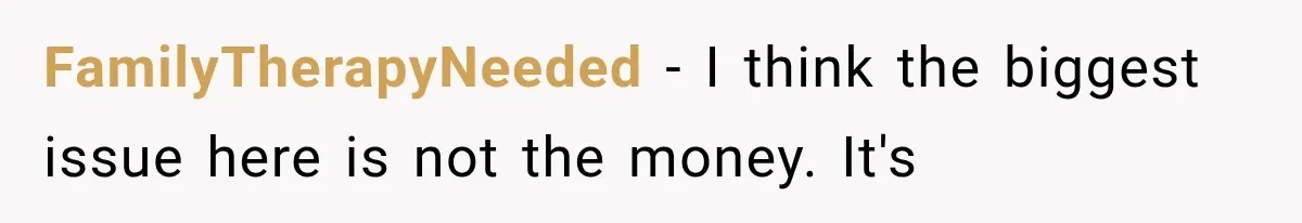 Stepmom Humiliates Groom At His Wedding, Then Loses Access To The Money She Loved FamilyTherapyNeeded − I think the biggest issue here is not the money. It's