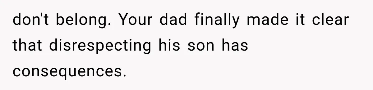 Stepmom Humiliates Groom At His Wedding, Then Loses Access To The Money She Loved don't belong. Your dad finally made it clear that disrespecting his son has consequences.