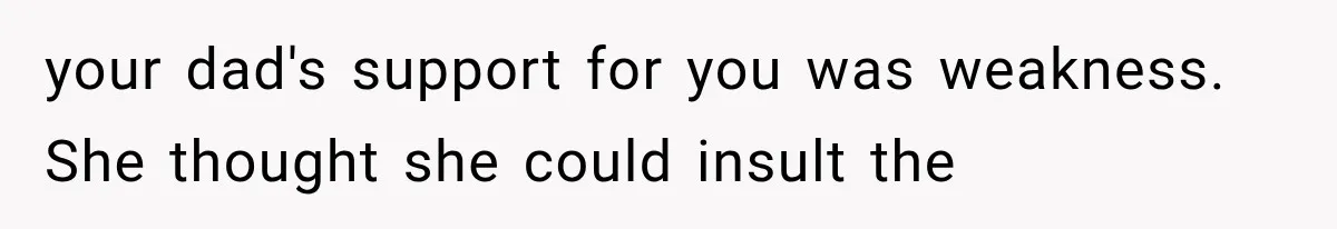 Stepmom Humiliates Groom At His Wedding, Then Loses Access To The Money She Loved your dad's support for you was weakness. She thought she could insult the