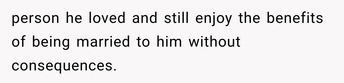 Stepmom Humiliates Groom At His Wedding, Then Loses Access To The Money She Loved person he loved and still enjoy the benefits of being married to him without consequences.