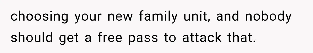 Stepmom Humiliates Groom At His Wedding, Then Loses Access To The Money She Loved choosing your new family unit, and nobody should get a free pass to attack that.