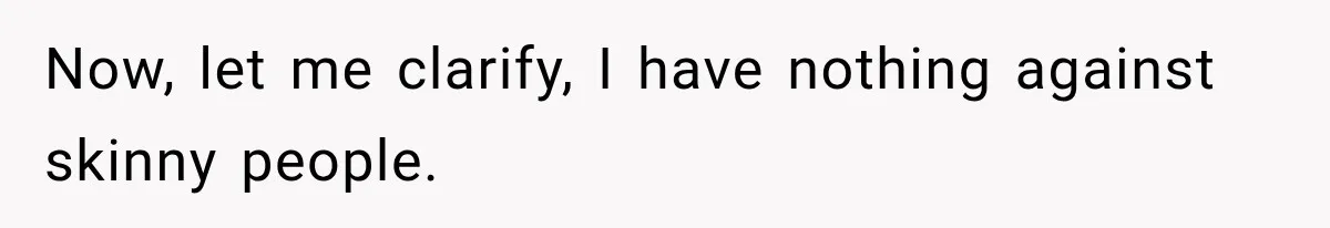 Woman Refuses to Sit Beside a Skinny Passenger, but Her Reasoning Gets More Absurd by the Sentence Now, let me clarify, I have nothing against skinny people.