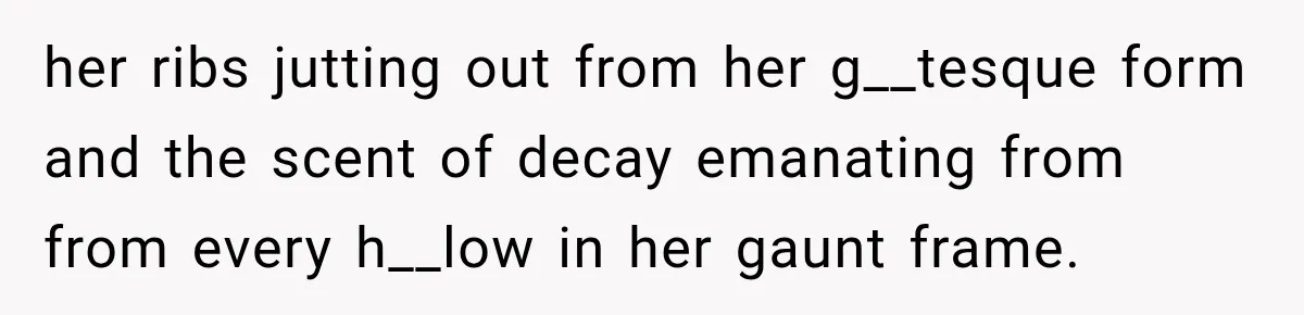 Woman Refuses to Sit Beside a Skinny Passenger, but Her Reasoning Gets More Absurd by the Sentence her ribs jutting out from her g__tesque form and the scent of decay emanating from from every h__low in her gaunt frame.