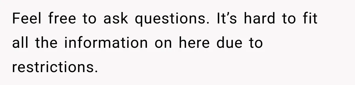 Feel free to ask questions. It’s hard to fit all the information on here due to restrictions.