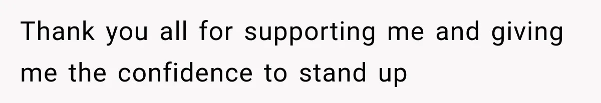 Thank you all for supporting me and giving me the confidence to stand up