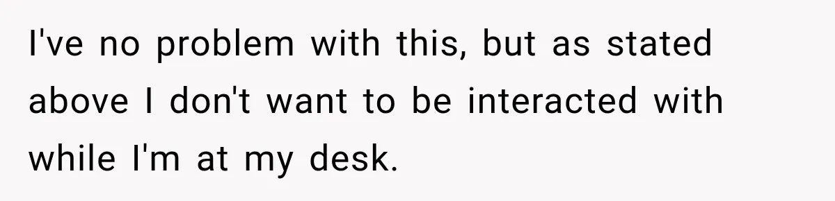 Coworker Keeps Interrupting Him at His Desk, So He Brings Out the Clickiest Keyboard Possible I've no problem with this, but as stated above I don't want to be interacted with while I'm at my desk.