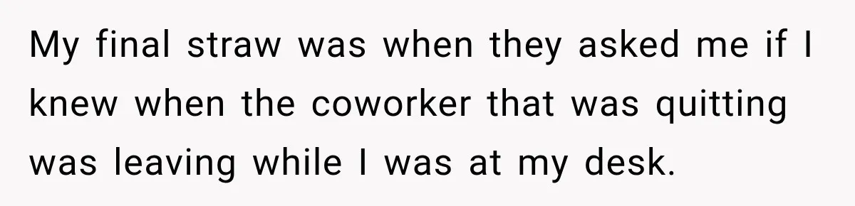 Coworker Keeps Interrupting Him at His Desk, So He Brings Out the Clickiest Keyboard Possible My final straw was when they asked me if I knew when the coworker that was quitting was leaving while I was at my desk.