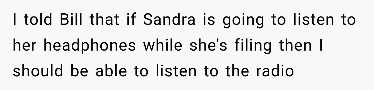 Coworker Keeps Interrupting Him at His Desk, So He Brings Out the Clickiest Keyboard Possible I told Bill that if Sandra is going to listen to her headphones while she's filing then I should be able to listen to the radio