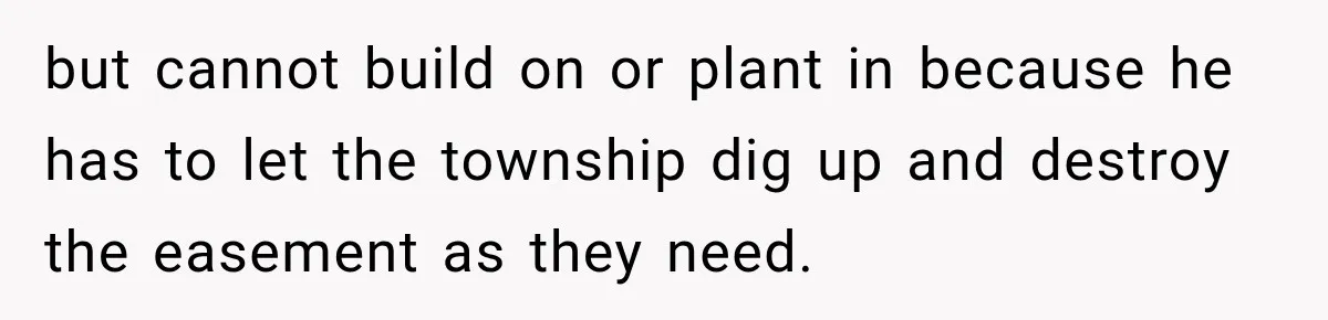 Woman Refuses to Pick Up After Her Dog, Then Her License Plate Makes the Excuse Much Harder but cannot build on or plant in because he has to let the township dig up and destroy the easement as they need.