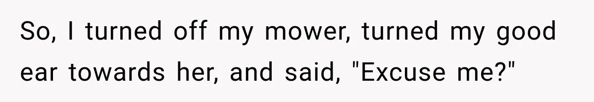 Woman Refuses to Pick Up After Her Dog, Then Her License Plate Makes the Excuse Much Harder So, I turned off my mower, turned my good ear towards her, and said, "Excuse me?"