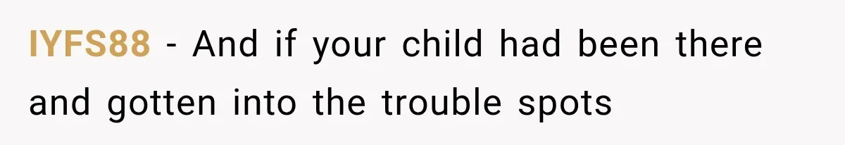IYFS88 − And if your child had been there and gotten into the trouble spots