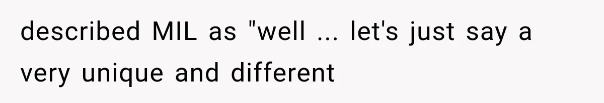 described MIL as "well ... let's just say a very unique and different
