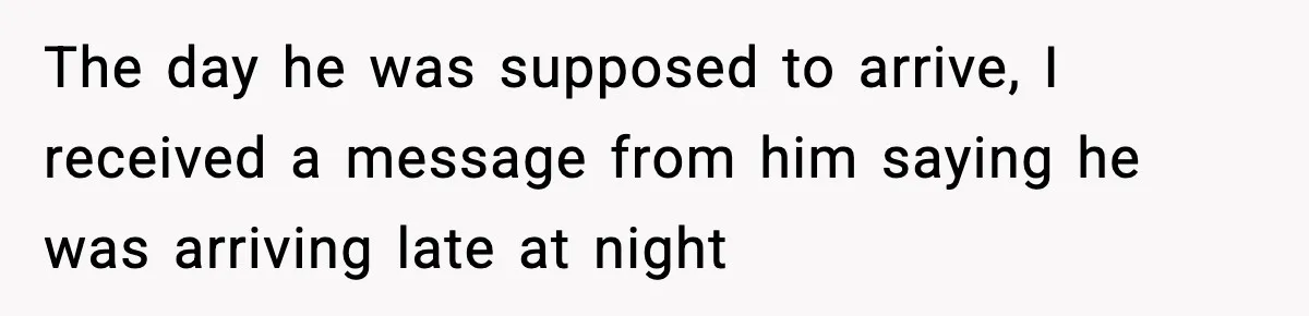 Woman Stops Letting Friend Stay for Free After He Demands Groceries Like Her Home Is a Resort The day he was supposed to arrive, I received a message from him saying he was arriving late at night