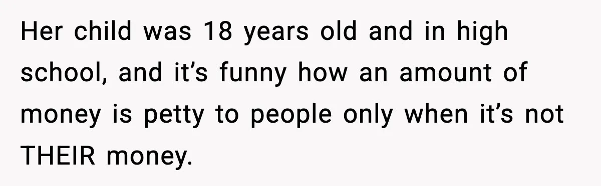 Cashier Refuses to Cover Woman’s 50-Cent Shortfall, and She Finally Returns One Item Her child was 18 years old and in high school, and it’s funny how an amount of money is petty to people only when it’s not THEIR money.