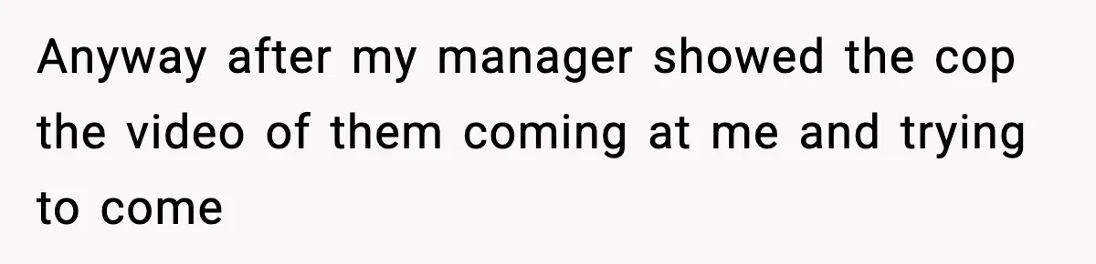 Cashier Refuses to Cover Woman’s 50-Cent Shortfall, and She Finally Returns One Item Anyway after my manager showed the cop the video of them coming at me and trying to come