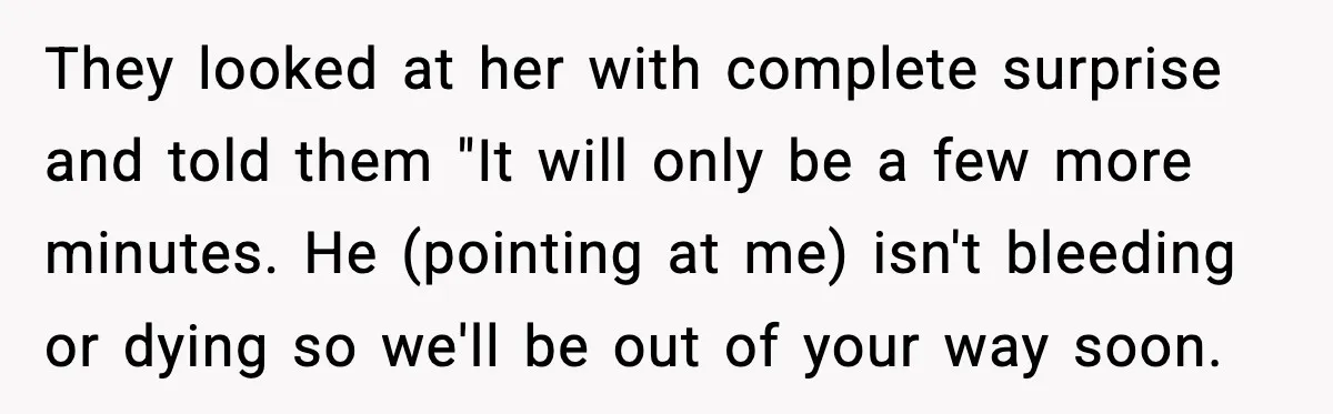 Woman Demands Ambulance Move While Injured Delivery Driver Is Being Loaded, Then Gets a Very Awkward Delivery Months Later They looked at her with complete surprise and told them "It will only be a few more minutes. He (pointing at me) isn't bleeding or dying so we'll be out...