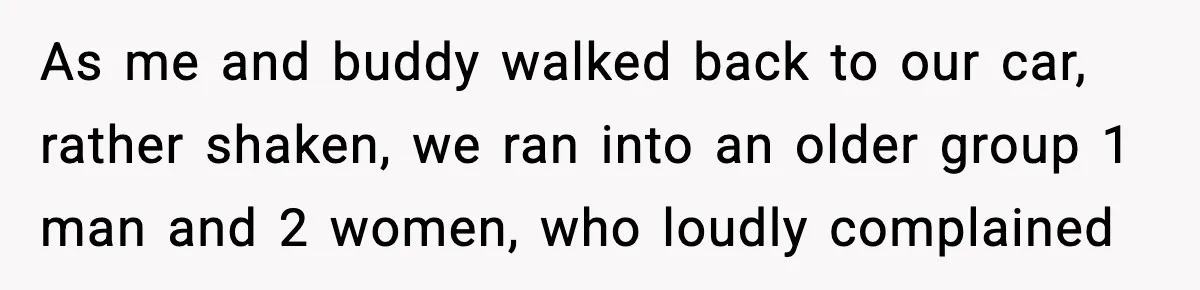 Woman Demands Ambulance Move While Injured Delivery Driver Is Being Loaded, Then Gets a Very Awkward Delivery Months Later As me and buddy walked back to our car, rather shaken, we ran into an older group 1 man and 2 women, who loudly complained