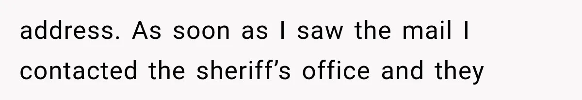 Woman Discovers Her Sister Put Her Name On A Ticket, So She Makes A Hard Choice address. As soon as I saw the mail I contacted the sheriff’s office and they