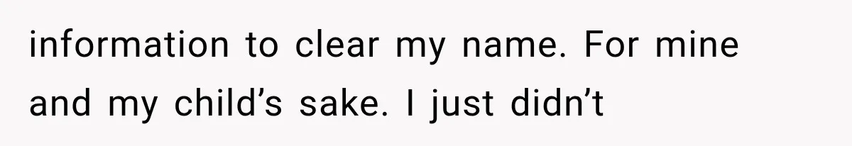 Woman Discovers Her Sister Put Her Name On A Ticket, So She Makes A Hard Choice information to clear my name. For mine and my child’s sake. I just didn’t