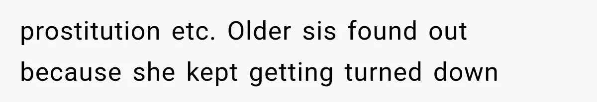 Woman Discovers Her Sister Put Her Name On A Ticket, So She Makes A Hard Choice prostitution etc. Older sis found out because she kept getting turned down