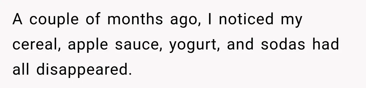 Manager Says Stolen Food Is the Employee’s Problem, Then Her Own Drinks Vanish From the Fridge A couple of months ago, I noticed my cereal, apple sauce, yogurt, and sodas had all disappeared.