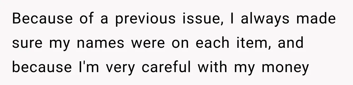 Manager Says Stolen Food Is the Employee’s Problem, Then Her Own Drinks Vanish From the Fridge Because of a previous issue, I always made sure my names were on each item, and because I'm very careful with my money
