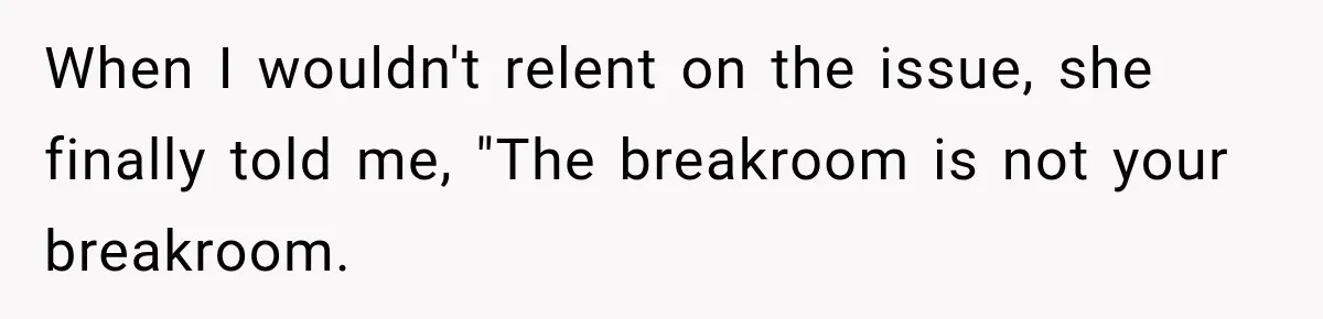 Manager Says Stolen Food Is the Employee’s Problem, Then Her Own Drinks Vanish From the Fridge When I wouldn't relent on the issue, she finally told me, "The breakroom is not your breakroom.