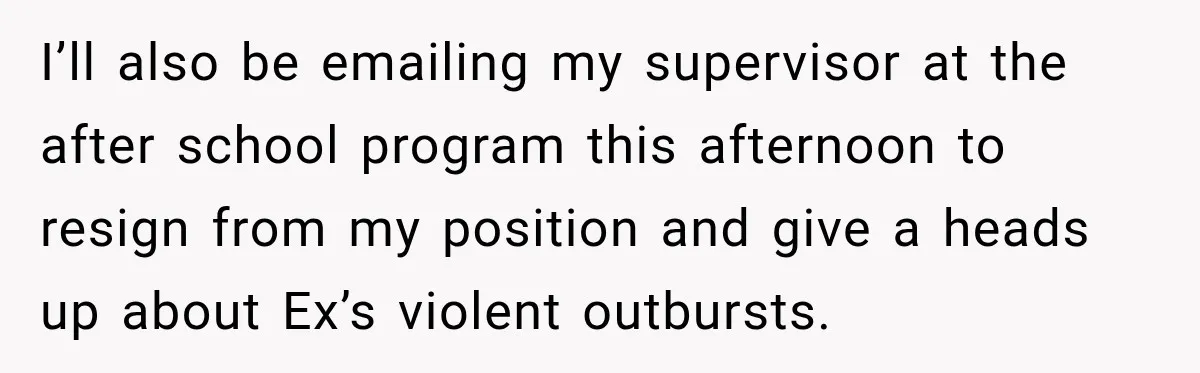 Woman Wears Pigtails, Then Boyfriend’s Terrifying Reaction Makes Her End the Relationship I’ll also be emailing my supervisor at the after school program this afternoon to resign from my position and give a heads up about Ex’s violent outbursts.